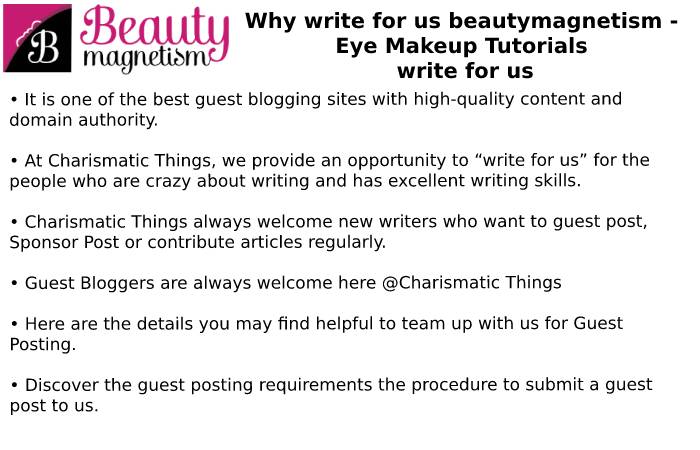 Why Write For beauty magnetism – Eye Makeup Tutorials Write for Us