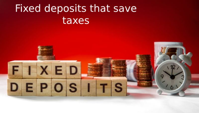 Fixed deposits that save taxes