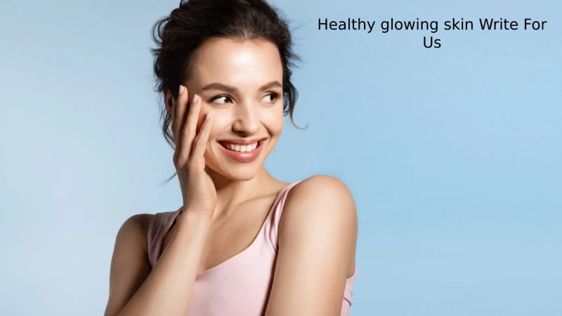 Healthy glowing skin