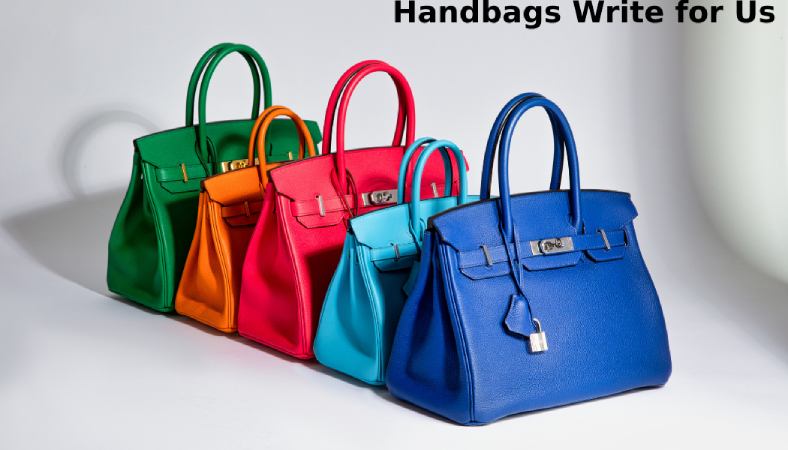 Handbags Write for Us