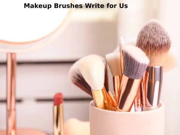Makeup Brushes Write for Us