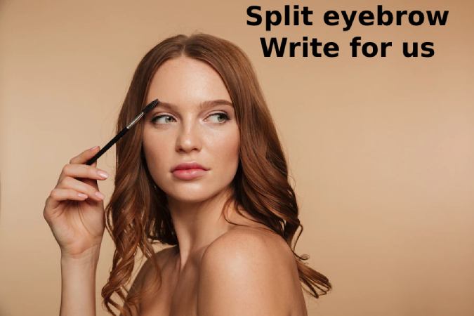 Split eyebrow Write for us 