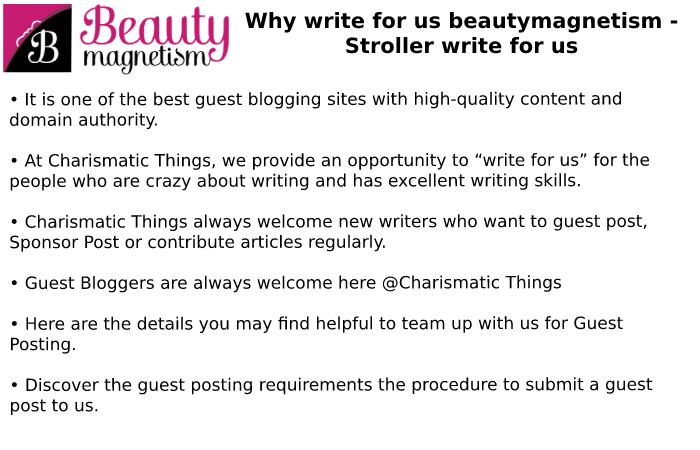 Why Write For Beauty Magnetism - Stroller Write For Us
