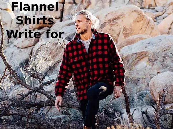 Flannel Shirts Write for Us 