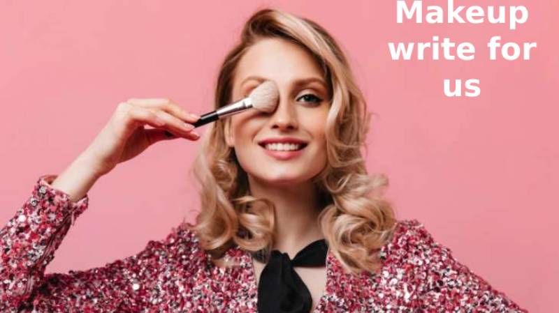 Makeup write for us