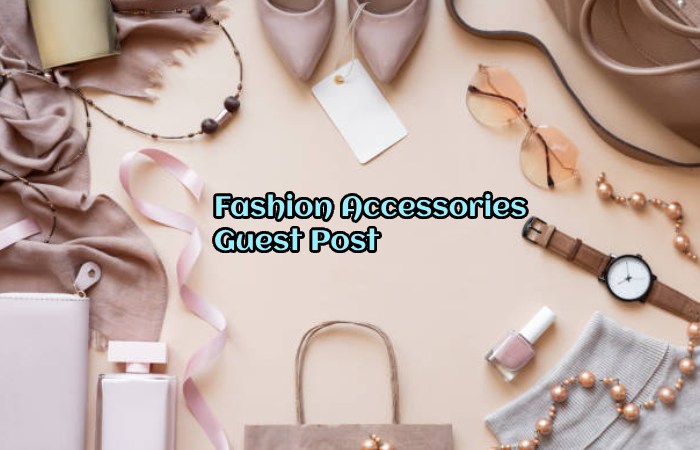 Fashion Accessories Guest Post