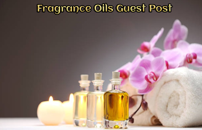 Fragrance Oils Guest Post