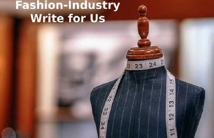 Fashion-Industry Write for Us - Contribute and Submit Guest Post
