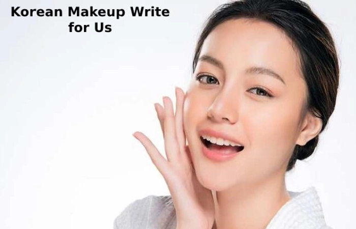 Korean Makeup Write for Us