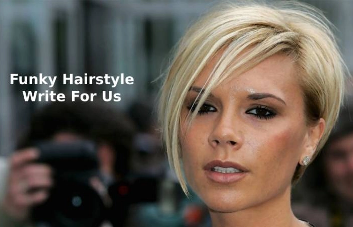 Funky Hairstyle Write For Us