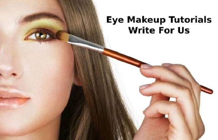 Eye Makeup Tutorials Write For Us