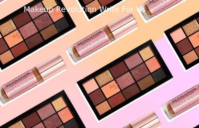 Makeup Revolution Write For Us