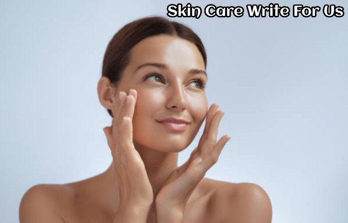 Skin Care Write For Us