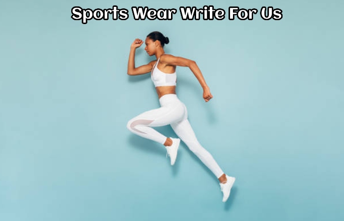 Sports Wear Write For Us