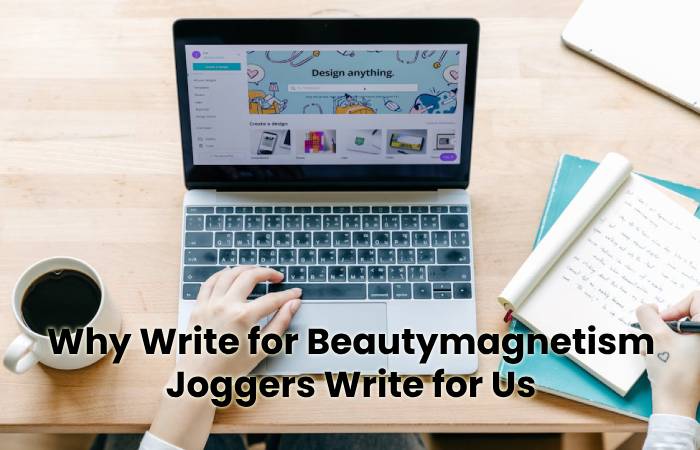 Why Write for Beautymagnetism - Joggers Write for Us